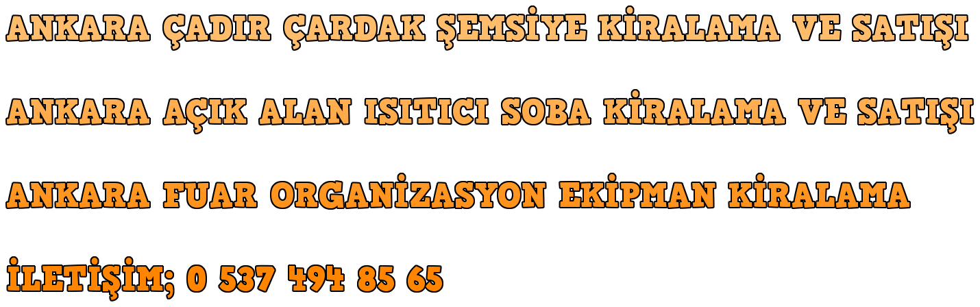 Ankara Çadır Kiralama, Ankara Çardak Kiralama, Ankara Şemsiye Gölgelik Kiralama İletişim; 0 537 494 85 65
